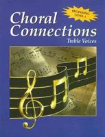 Choral Connections Level 1, Treble, Student Edition, Vol. 1 002655609X Book Cover