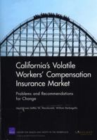 California's Volatile Workers' Compensation Insurance Market: Problems and Recommendations for Change 0833049216 Book Cover