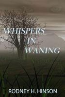 Whispers In Waning 0692663681 Book Cover
