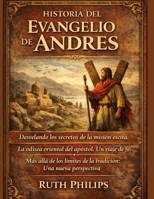 HISTORIA DEL EVANGELIO DE ANDRÉS:: Desvelando los secretos de la misión escita. La odisea oriental del apóstol. Un viaje de fe. Más allá de los ... Una nueva perspectiva (Spanish Edition) B0GJD3FDQ8 Book Cover