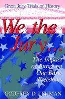 We the Jury: The Impact of Jurors on Our Basic Freedoms : Great Jury Trials of History 1573921440 Book Cover