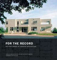 For the Record: The First Women in Canadian Architecture 1770706410 Book Cover