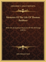 Memoirs of the Life of Thomas Beddoes, With an Analytical Account of His Writings 1017400717 Book Cover