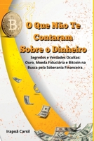 O Que N o Te Contaram Sobre O Dinheiro (Portuguese Edition) 6526624006 Book Cover