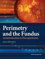 Perimetry and the Fundus: An Introduction to Microperimetry 1556427751 Book Cover