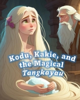 Kodu, Kakie, and the Magical Tangkayau B0C87S54X9 Book Cover