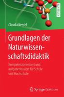 Grundlagen Der Naturwissenschaftsdidaktik: Kompetenzorientiert Und Aufgabenbasiert Fur Schule Und Hochschule 3662531577 Book Cover