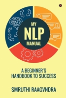 My NLP Manual: A Beginner's Handbook to Success B0CJYDMHPS Book Cover
