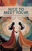 Nice to meet you/me: Wie Begegnungen unser ICH formen (German Edition) 3759794203 Book Cover