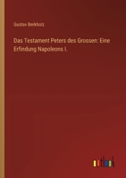 Das Testament Peters des Grossen: Eine Erfindung Napoleons I. (German Edition) 3368525662 Book Cover