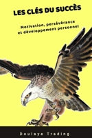 Les clés du succès: Comment cultiver la motivation, la persévérance et le développement personnel (French Edition) B0CRDFNX36 Book Cover