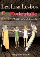 Die Todesfalle für die Mondgöttin: Fantasy-Krimi in großer Schrift (German Edition) 3384383400 Book Cover