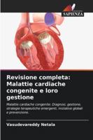 Revisione completa: Malattie cardiache congenite e loro gestione: Malattie cardiache congenite: Diagnosi, gestione, strategie terapeutiche emergenti, ... globali e prevenzione. (Italian Edition) 6208714311 Book Cover
