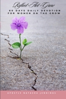 60 Days Daily Devotions for Women on the Grow: Reflect Act Grow B0DTYT91GN Book Cover