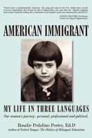 American Immigrant: My Life in Three Languages 0595516319 Book Cover