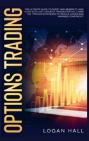Options Trading Crash Course: The Ultimate Guide to Invest and Generate Cash Flow With Just 1 Hour of Trading per Day. Learn the 7 Proven Strategies to Reduce Losses and Maximize Your Profit. 1803007109 Book Cover