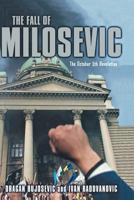 The Fall of Milosevic: The October 5th Revolution 140396064X Book Cover