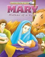 Mary Mother of a King - Virgin Mary - Bible Stories for Children - Famous People of the Bible Board Book 877247114X Book Cover