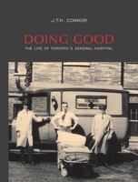 Doing Good: The Life of Toronto's General Hospital 1442657758 Book Cover