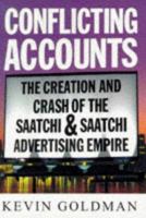 Conflicting Accounts: The Creation and Crash of the Saatchi and Saatchi Advertising Empire 0684815710 Book Cover