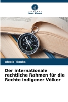 Der internationale rechtliche Rahmen für die Rechte indigener Völker (German Edition) 6630172140 Book Cover