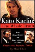Kato Kaelin: The Whole Truth : The Real Story of O.J., Nicole, and Kato 0061009814 Book Cover