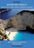 Reiseführer Ionische Inseln - Korfu, Paxos, Lefkas, Ithaka, Kefalonia, Zakynthos: Auf den Spuren von Odysseus & Ode für Hellas 3735776051 Book Cover