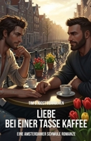 Liebe bei einer Tasse Kaffee: Eine Amsterdamer schwule Romanze (German Edition) B0FJ62FHT8 Book Cover