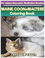 MAINE COON+MALTESE Coloring book for Adults Relaxation Meditation Blessing: Sketch coloring book Grayscale Pictures 1721968490 Book Cover