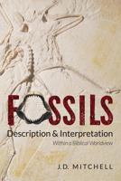 Fossils: Description & Interpretation: Within a Biblical Worldview 069275203X Book Cover