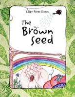 The Brown Seed 1463331541 Book Cover