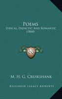 Poems: Lyrical, Didactic And Romantic 1166946991 Book Cover