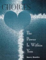 Choices-The Power Is Within You 1450582583 Book Cover