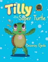 Tilly the Super Turtle B0BHNCZBDV Book Cover