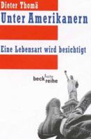 Unter Amerikanern. Eine Lebensart wird besichtigt. 340645934X Book Cover