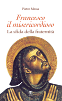 Francesco Il Misericordioso: La Sfida Della Fraternita 8862405715 Book Cover