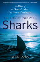 The Secret History of Sharks: The Rise of the Ocean's Most Fearsome Predators 0593598091 Book Cover