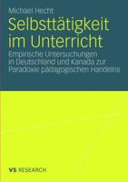 Selbsttatigkeit Im Unterricht: Empirische Untersuchungen in Deutschland Und Kanada Zur Paradoxie Padagogischen Handelns 3531163841 Book Cover
