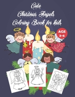 Cute Christmas Angels Coloring Book for kids: Children Activity Pages to Color - Holiday Present for Toddlers, Preschoolers. Boys, Girls - Fun Xmas Gift for Children Ages 3-6 B08P3PC4HX Book Cover