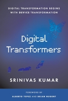 Digital Transformers: Digital Transformation Begins with Device Transformation 1098370198 Book Cover