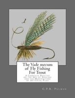 The Vade-Mecum of Fly-Fishing for Trout 1286622123 Book Cover