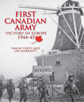 First Canadian Army: Victory in Europe 1944-45 0228103746 Book Cover