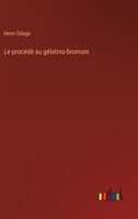 Le procédé au gélatino-bromure (French Edition) 3385028698 Book Cover