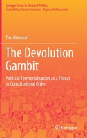 The Devolution Gambit: Political Territorialisation as a Threat to Constitutional Order 3030725227 Book Cover