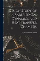 Design Study of a Rarefied Gas Dynamics and Heat Transfer Chamber. 1014661765 Book Cover