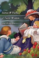 Stories & Poems of Faith, Wisdom and Kindness 1466282347 Book Cover