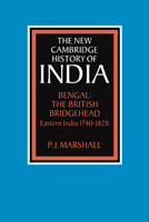 Bengal: The British Bridgehead: Eastern India 1740-1828 (The New Cambridge History of India) 0521028221 Book Cover