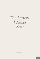 The Letters I Never Sent B0F4RVZBVT Book Cover