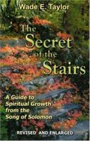 The Secret of the Stairs: A Guide to Spiritual Growth from the Song of Solomon 0963941615 Book Cover