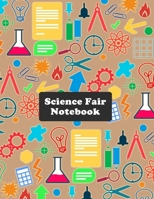 Science Fair Notebook: Research and Lab Experimentation Tracker for Kids School Scientific Projects 1087315379 Book Cover